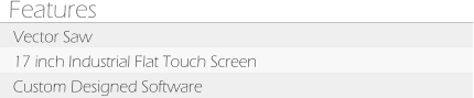 Features Vector Saw 17 inch Industrial Flat Touch Screen Custom Designed Software