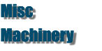 Misc Machinery